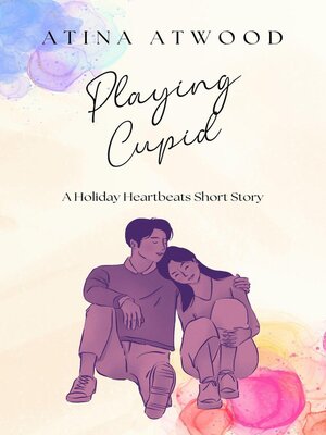 cover image of Playing Cupid. a Holiday Heartbeats Short Story.